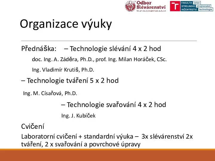 Organizace výuky Přednáška: – Technologie slévání 4 x 2 hod doc.