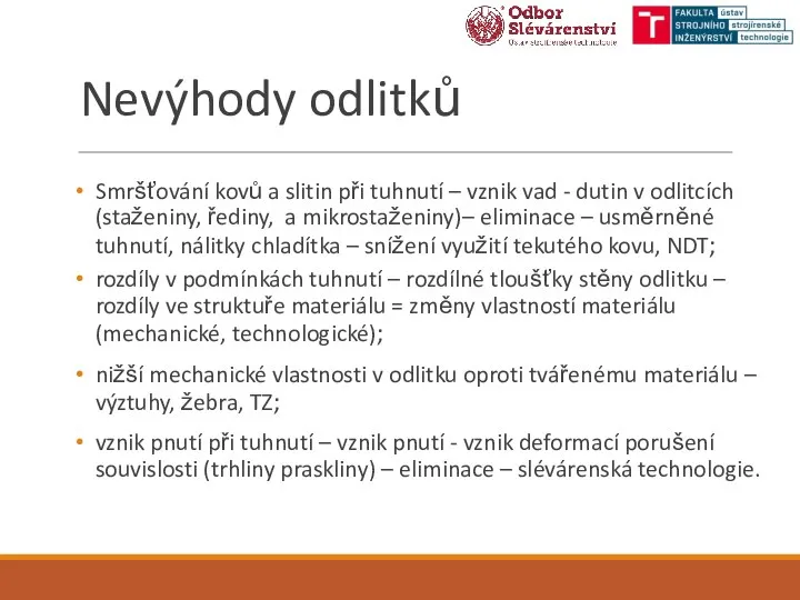 Nevýhody odlitků Smršťování kovů a slitin při tuhnutí – vznik vad