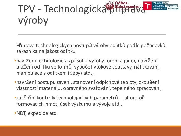 TPV - Technologická příprava výroby Příprava technologických postupů výroby odlitků podle