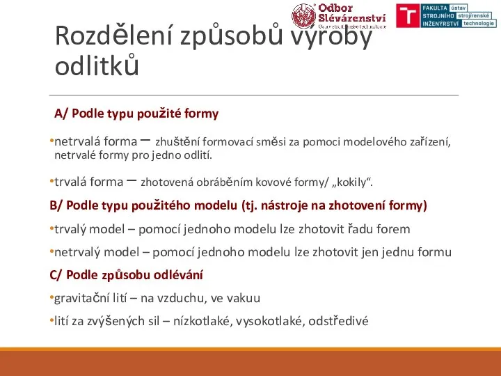 Rozdělení způsobů výroby odlitků A/ Podle typu použité formy netrvalá forma