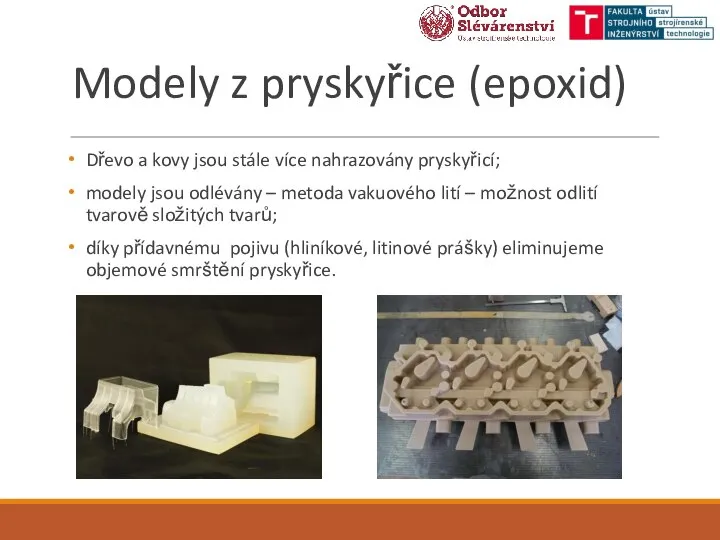 Modely z pryskyřice (epoxid) Dřevo a kovy jsou stále více nahrazovány