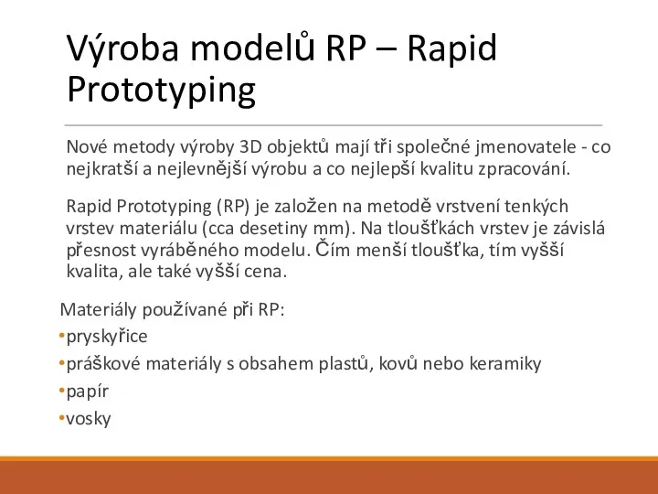 Výroba modelů RP – Rapid Prototyping Nové metody výroby 3D objektů
