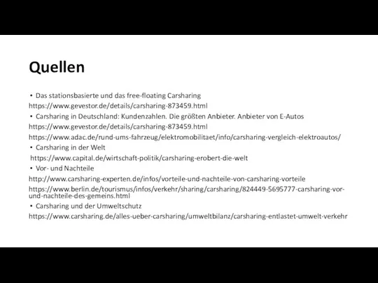 Quellen Das stationsbasierte und das free-floating Carsharing https://www.gevestor.de/details/carsharing-873459.html Carsharing in Deutschland: