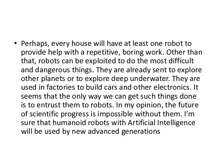 Perhaps, every house will have at least one robot to provide