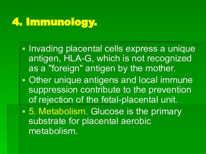 4. Immunology. Invading placental cells express a unique antigen, HLA-G, which
