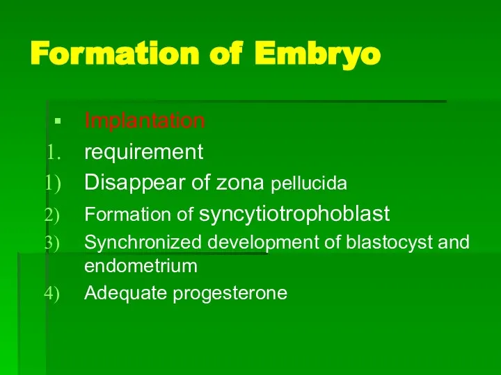 Formation of Embryo Implantation requirement Disappear of zona pellucida Formation of