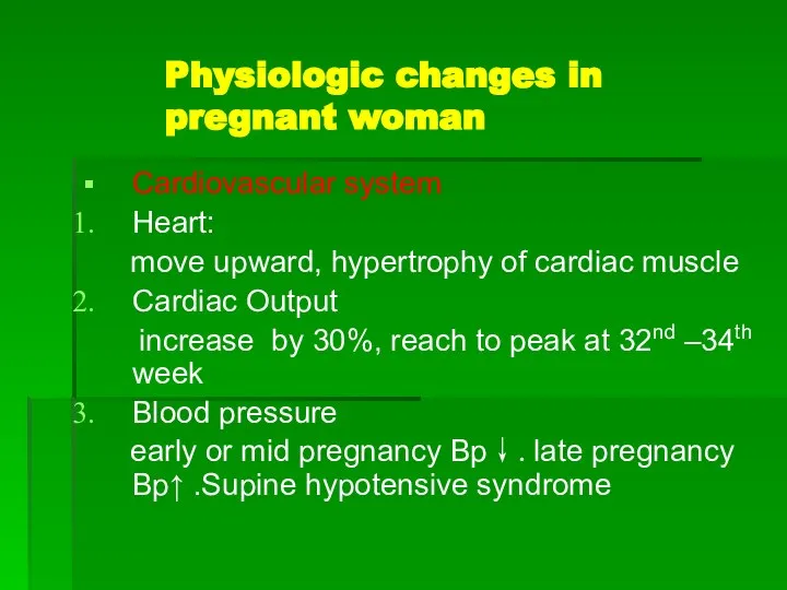 Physiologic changes in pregnant woman Cardiovascular system Heart: move upward, hypertrophy