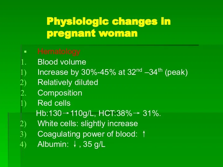 Physiologic changes in pregnant woman Hematology Blood volume Increase by 30%-45%