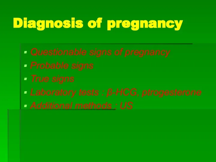 Diagnosis of pregnancy Questionable signs of pregnancy Probable signs True signs