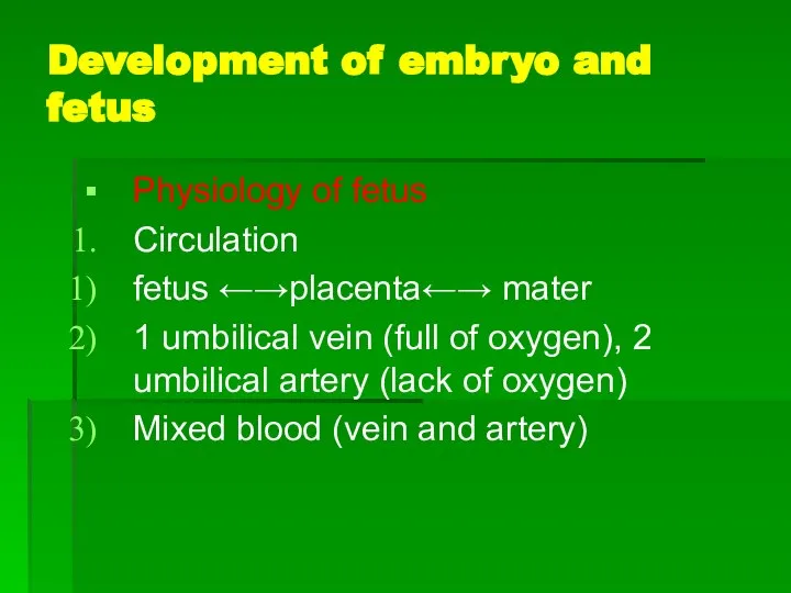 Development of embryo and fetus Physiology of fetus Circulation fetus ←→placenta←→