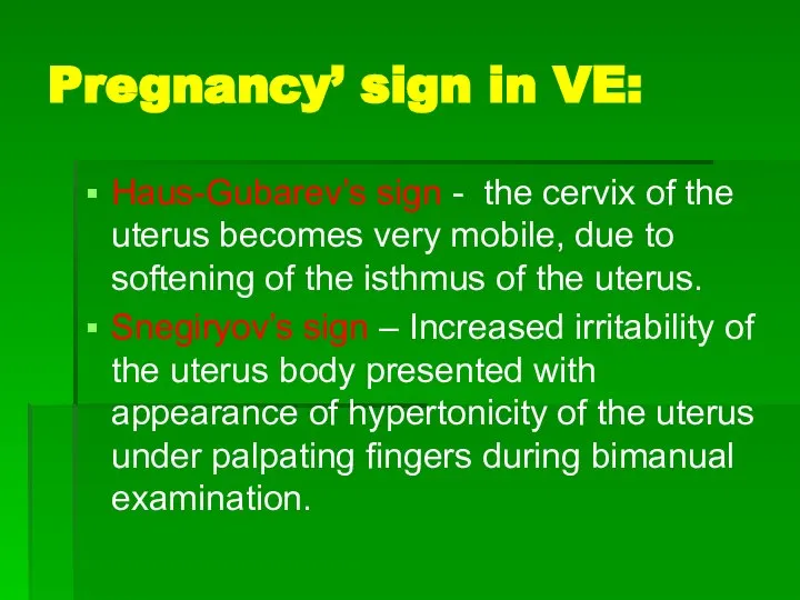 Pregnancy’ sign in VE: Haus-Gubarev’s sign - the cervix of the