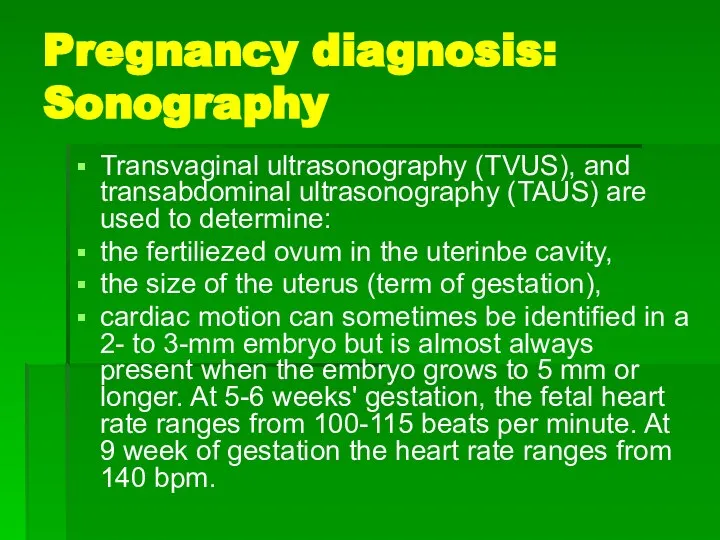 Pregnancy diagnosis: Sonography Transvaginal ultrasonography (TVUS), and transabdominal ultrasonography (TAUS) are