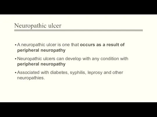 Neuropathic ulcer A neuropathic ulcer is one that occurs as a