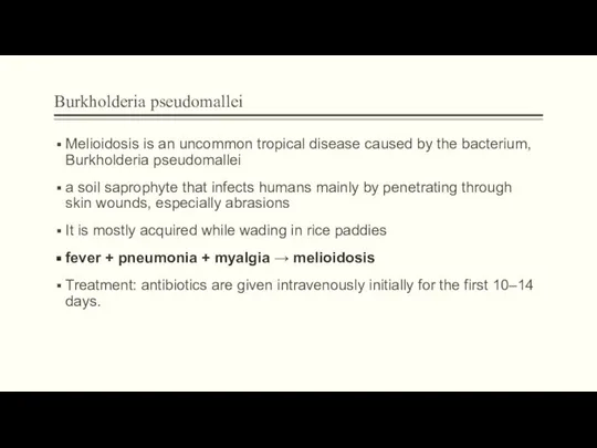 Burkholderia pseudomallei Melioidosis is an uncommon tropical disease caused by the
