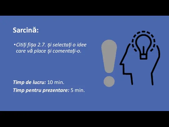 Sarcină: Citiți fișa 2.7. și selectați o idee care vă place