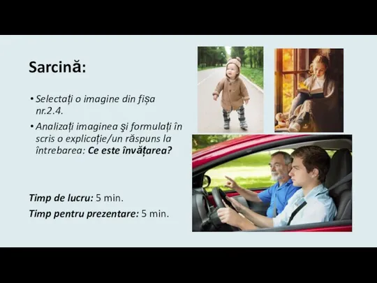 Sarcină: Selectați o imagine din fișa nr.2.4. Analizați imaginea şi formulați