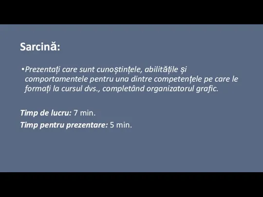 Sarcină: Prezentați care sunt cunoștințele, abilitățile și comportamentele pentru una dintre