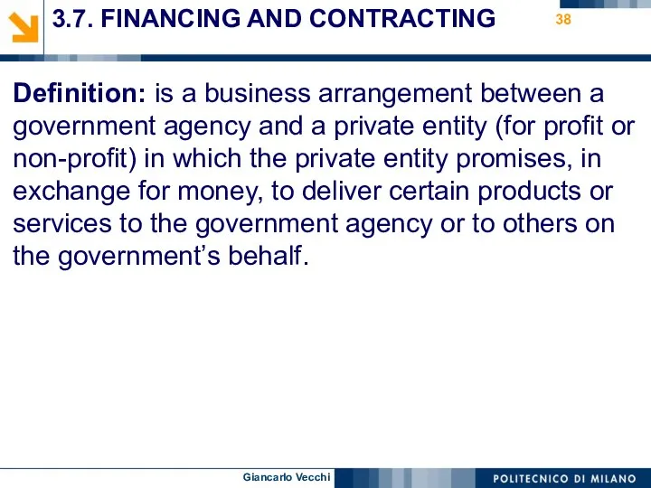 3.7. FINANCING AND CONTRACTING Definition: is a business arrangement between a