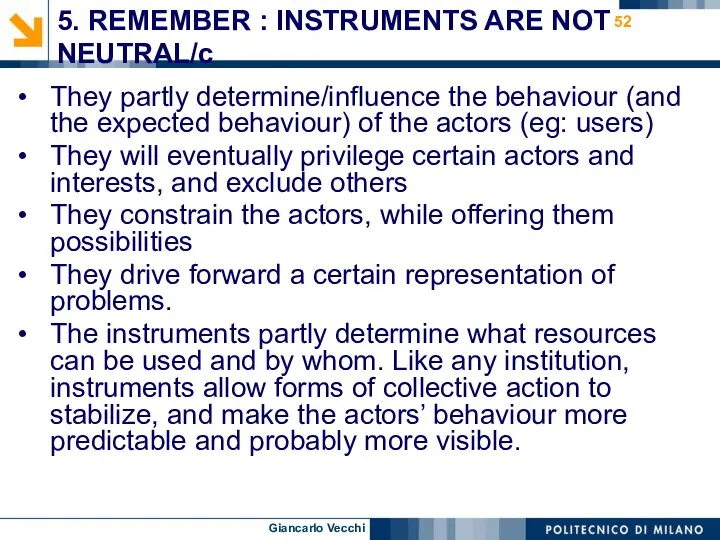 5. REMEMBER : INSTRUMENTS ARE NOT NEUTRAL/c They partly determine/influence the