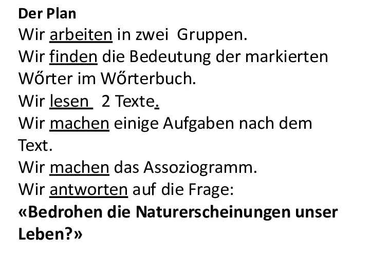 Der Plan Wir arbeiten in zwei Gruppen. Wir finden die Bedeutung