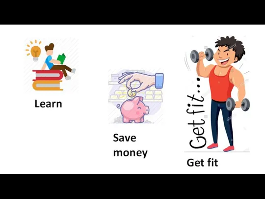 Learn Save money Get fit