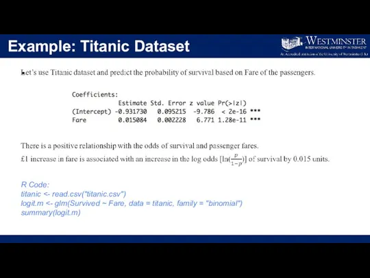 Example: Titanic Dataset R Code: titanic logit.m summary(logit.m)