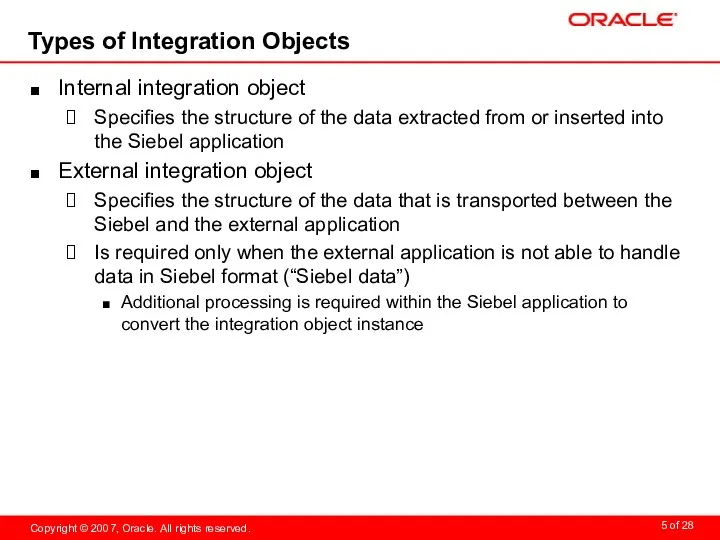 Types of Integration Objects Internal integration object Specifies the structure of