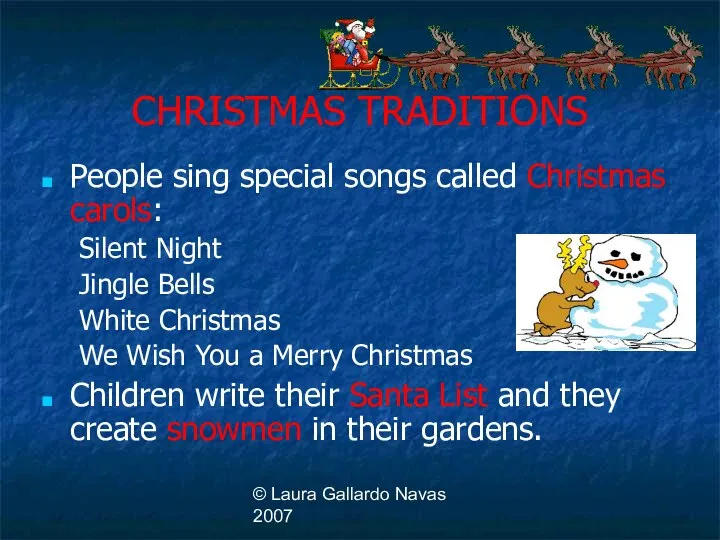 © Laura Gallardo Navas 2007 CHRISTMAS TRADITIONS People sing special songs
