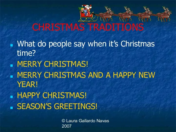 © Laura Gallardo Navas 2007 CHRISTMAS TRADITIONS What do people say