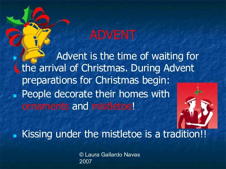 © Laura Gallardo Navas 2007 ADVENT Advent is the time of