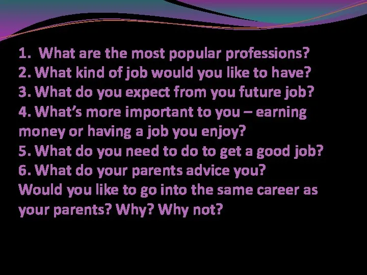 1. What are the most popular professions? 2. What kind of