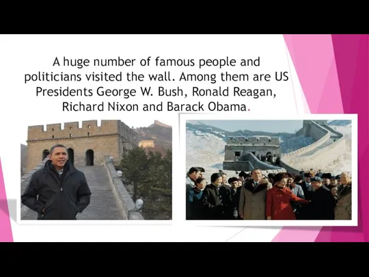 A huge number of famous people and politicians visited the wall.