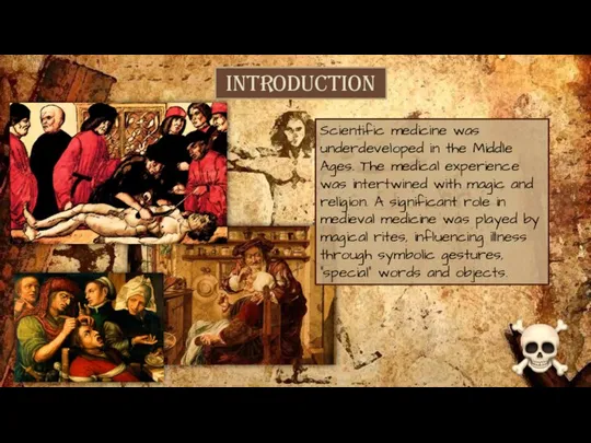 introduction Scientific medicine was underdeveloped in the Middle Ages. The medical