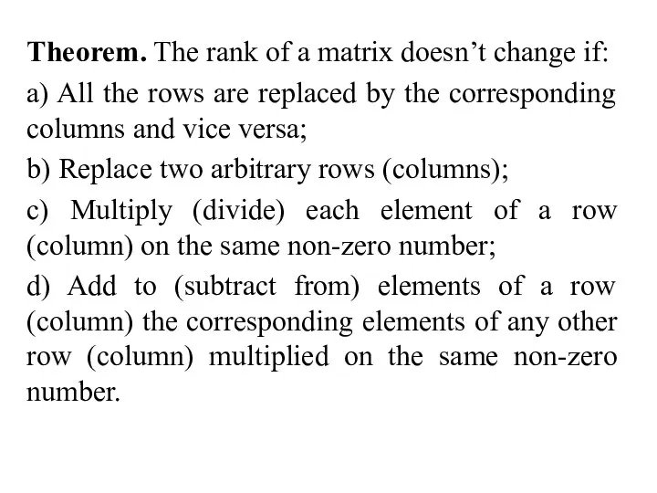 Theorem. The rank of a matrix doesn’t change if: a) All