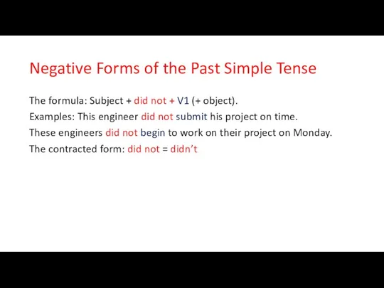 Negative Forms of the Past Simple Tense The formula: Subject +