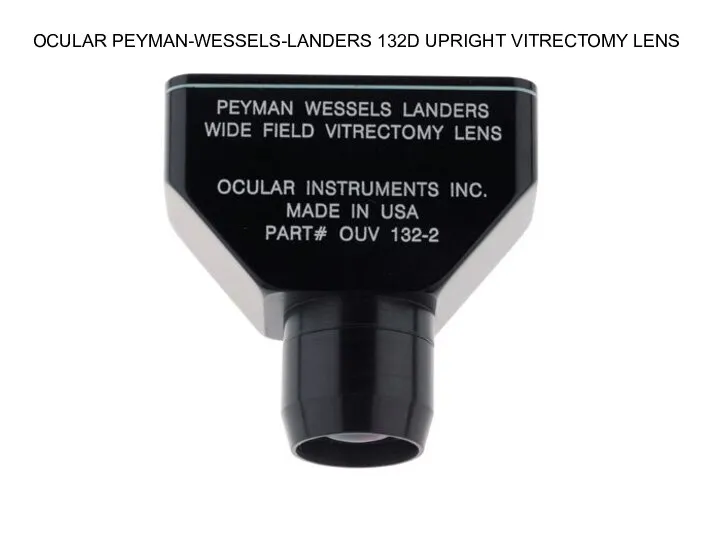 OCULAR PEYMAN-WESSELS-LANDERS 132D UPRIGHT VITRECTOMY LENS