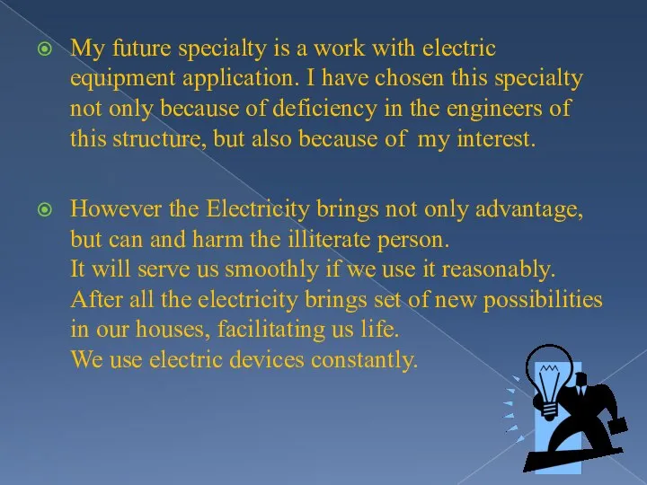 My future specialty is a work with electric equipment application. I