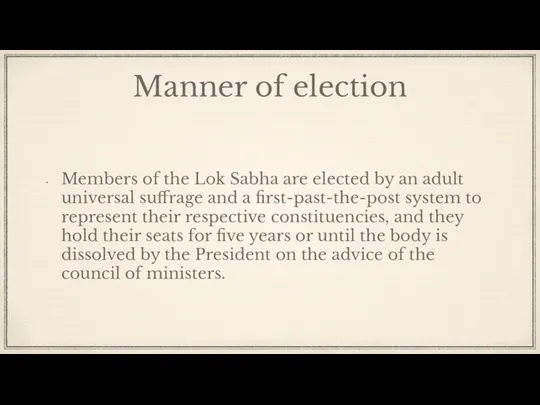 Manner of election Members of the Lok Sabha are elected by