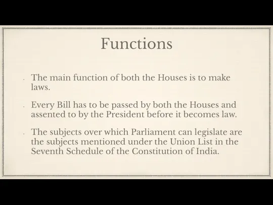 Functions The main function of both the Houses is to make