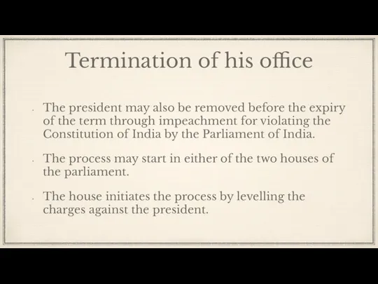 Termination of his office The president may also be removed before