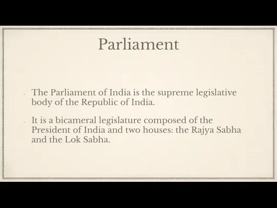 Parliament The Parliament of India is the supreme legislative body of