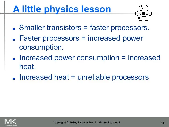 A little physics lesson Smaller transistors = faster processors. Faster processors