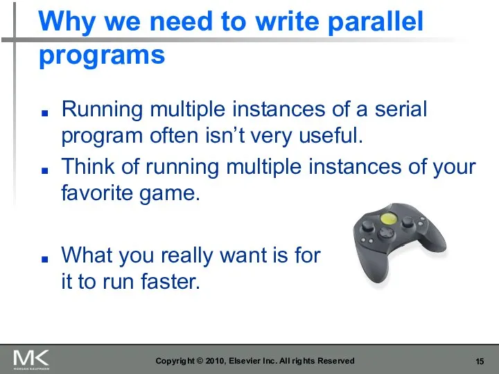 Why we need to write parallel programs Running multiple instances of