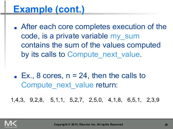 Example (cont.) After each core completes execution of the code, is