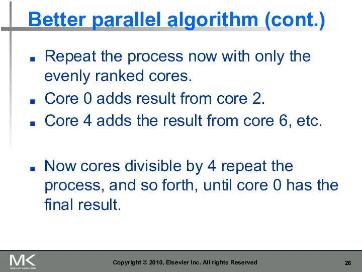 Better parallel algorithm (cont.) Repeat the process now with only the