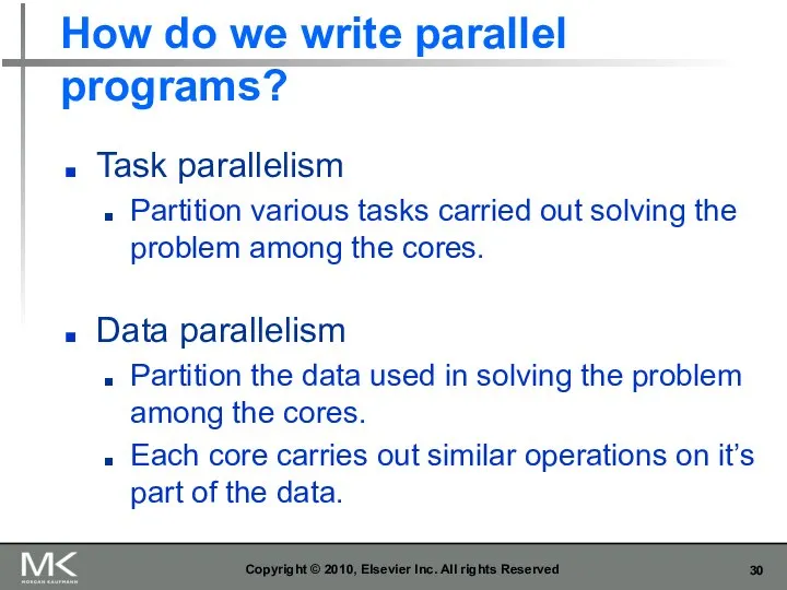 How do we write parallel programs? Task parallelism Partition various tasks