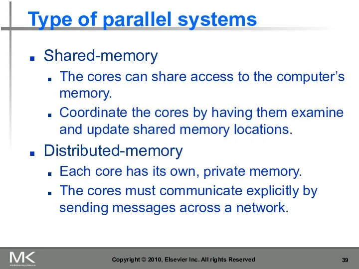 Type of parallel systems Shared-memory The cores can share access to