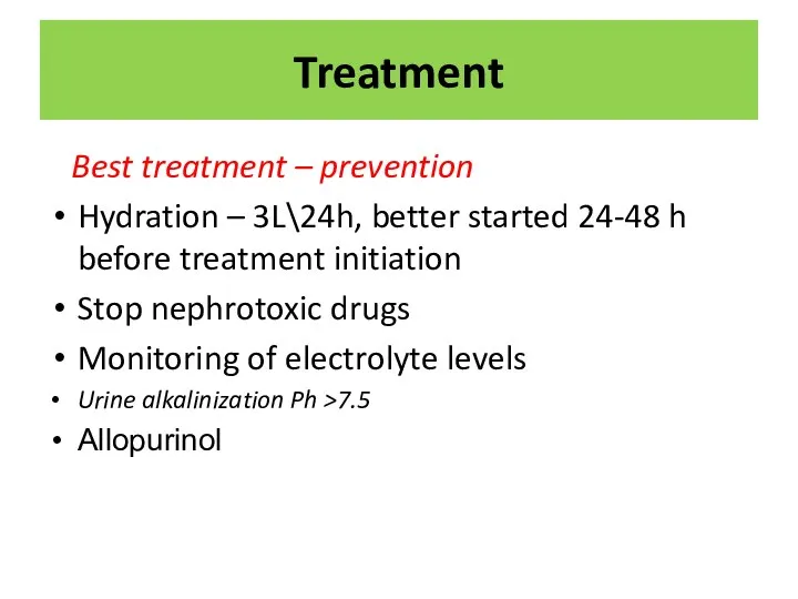 Treatment Best treatment – prevention Hydration – 3L\24h, better started 24-48