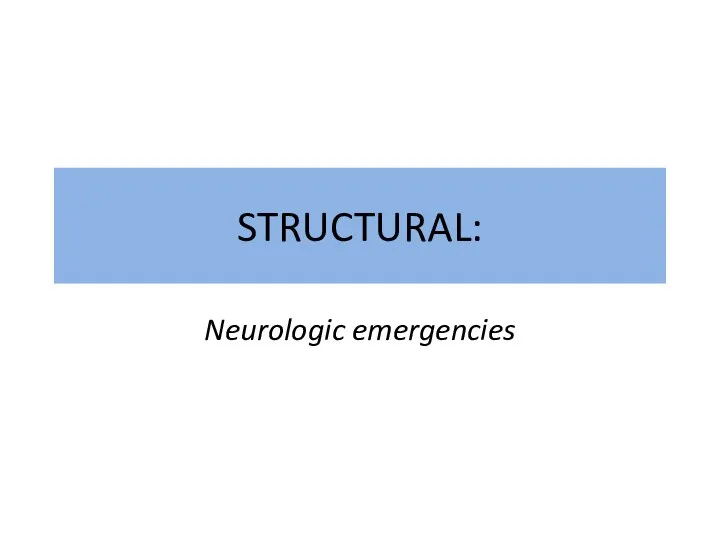 STRUCTURAL: Neurologic emergencies