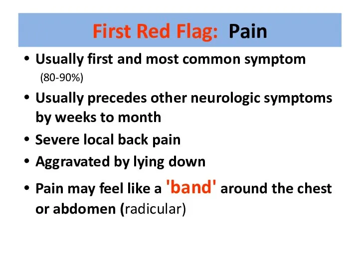 First Red Flag: Pain Usually first and most common symptom (80-90%)